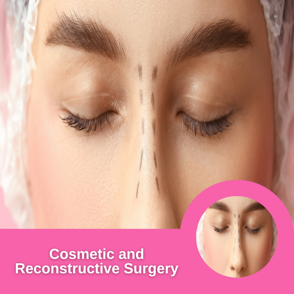 Cosmetic and Reconstructive Surgery